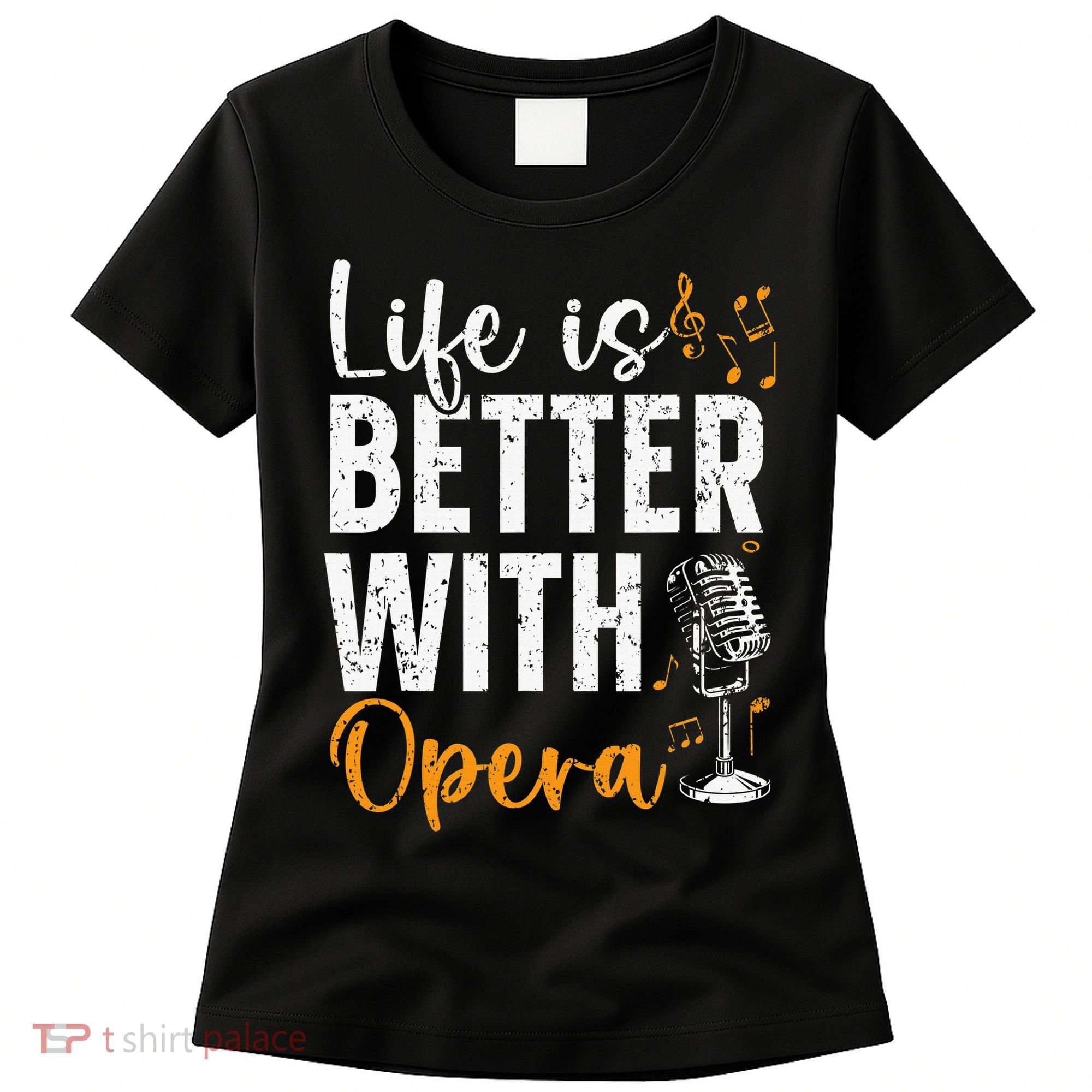 Life Is Better With Opera Music Voice Theater Opera Singer Women's T-Shirt