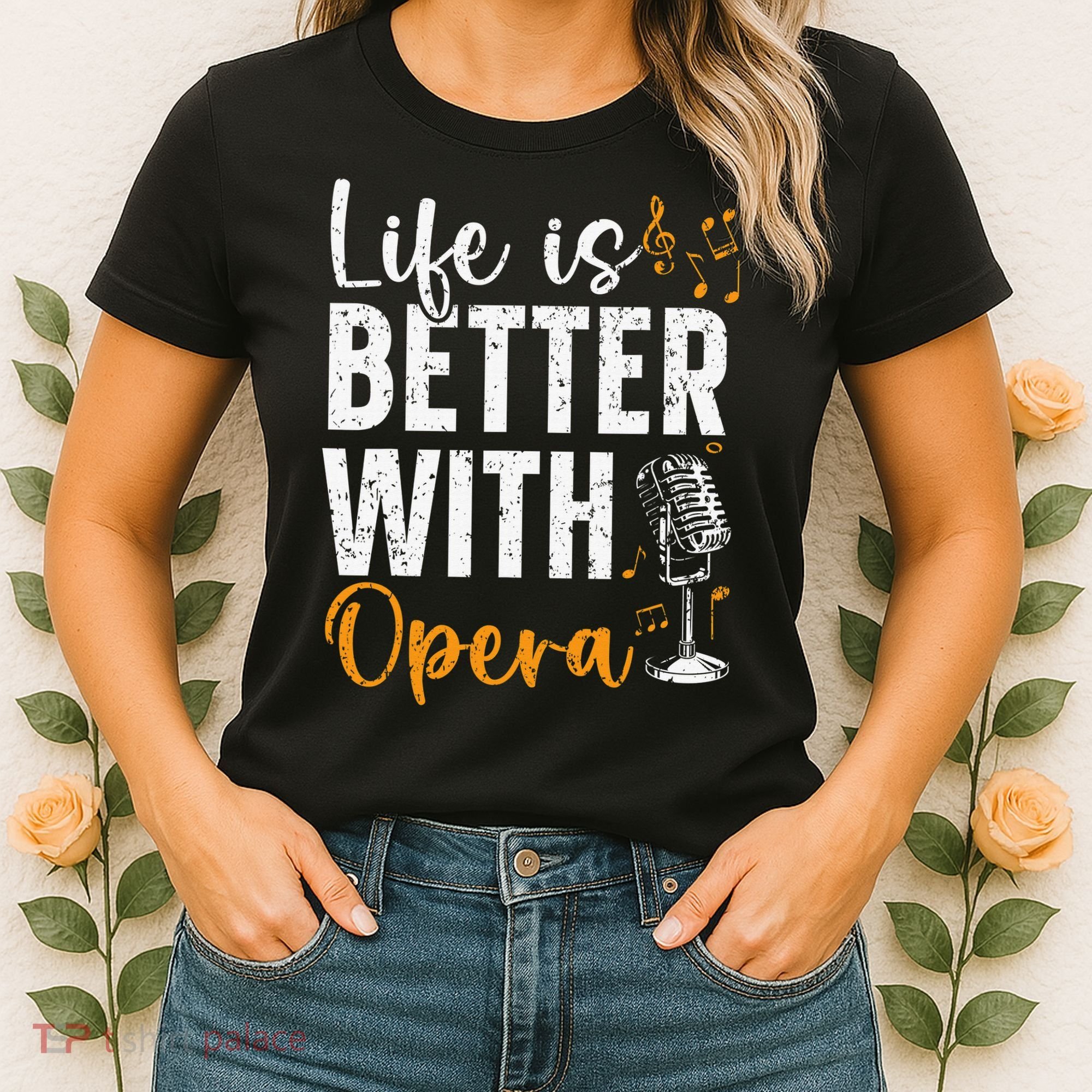 Life Is Better With Opera Music Voice Theater Opera Singer Women's T-Shirt