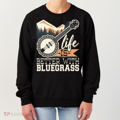 Life Is Better With Bluegrass Banjo Player Musician Women's Sweatshirt