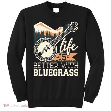 Life Is Better With Bluegrass Banjo Player Musician Sweatshirt