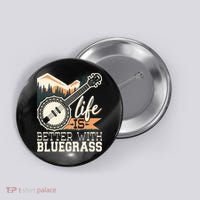 Life Is Better With Bluegrass Banjo Player Musician Button thumb 0