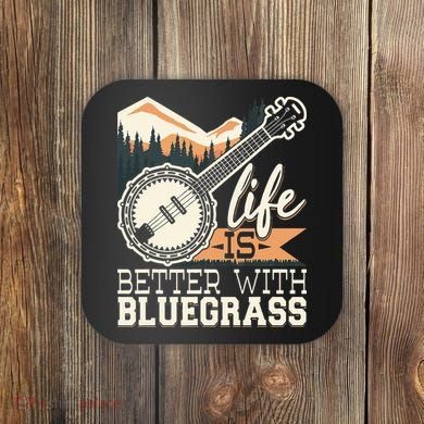 Life Is Better With Bluegrass Banjo Player Musician Coaster