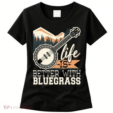 Life Is Better With Bluegrass Banjo Player Musician Women's T-Shirt