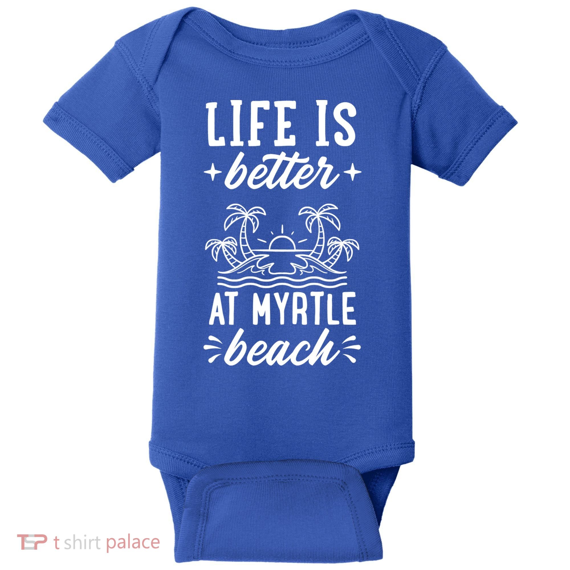 Life Is Better At Myrtle Beach Matching Family Spring Trip Gift Baby Bodysuit