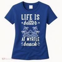 Life Is Better At Myrtle Beach Matching Family Spring Trip Gift Women's T-Shirt thumb 0