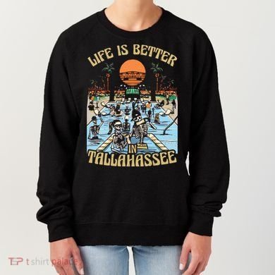 Life Is Better In Tallahassee Women's Sweatshirt
