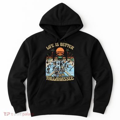 Life Is Better In Tallahassee Hoodie