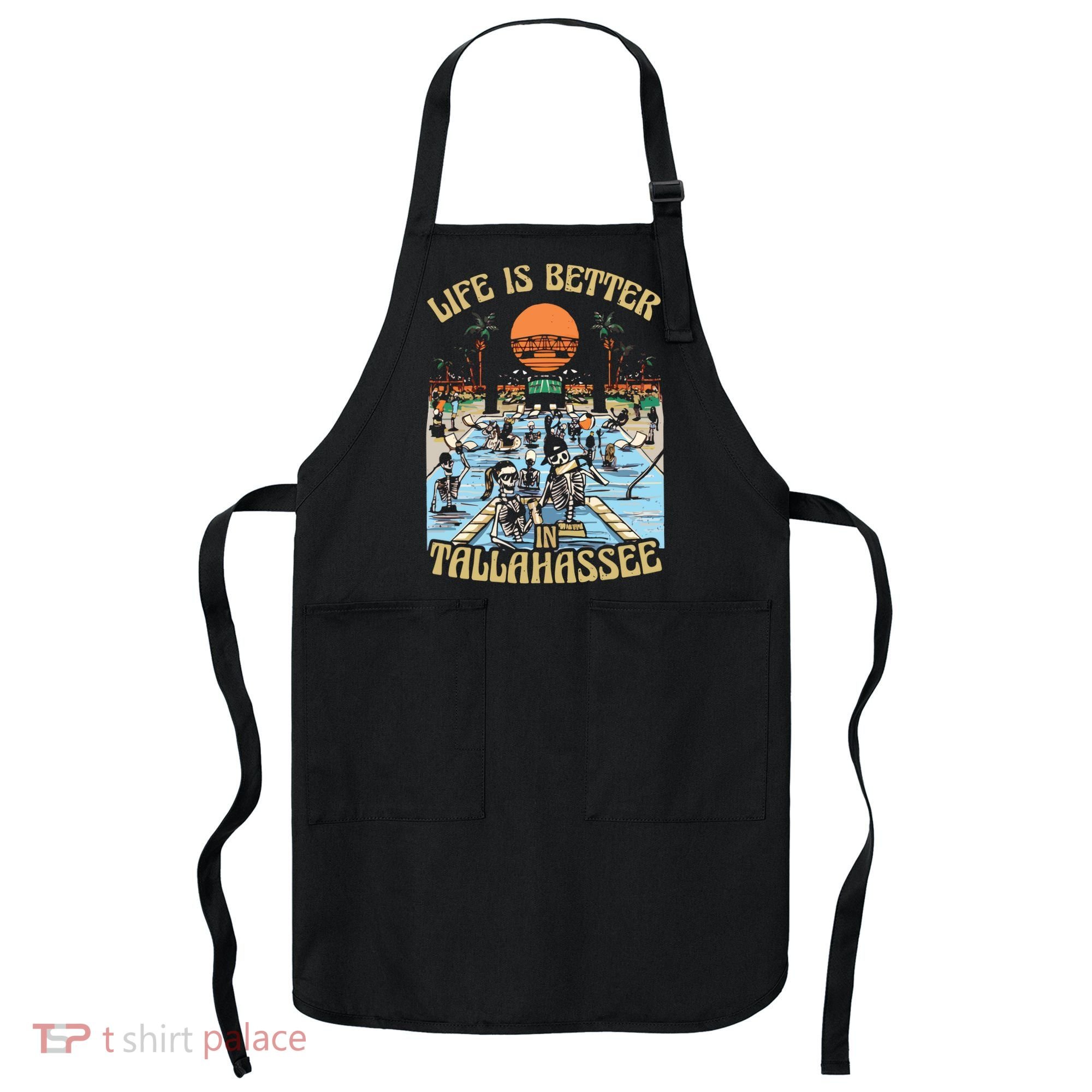 Life Is Better In Tallahassee Apron