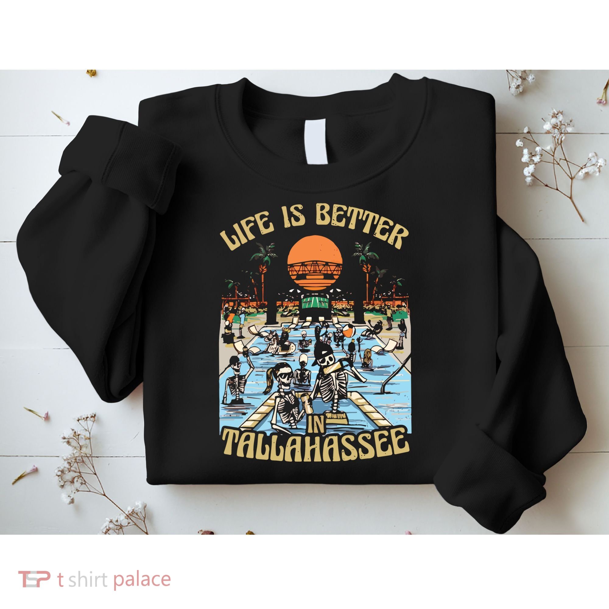 Life Is Better In Tallahassee Sweatshirt
