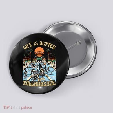 Life Is Better In Tallahassee Button