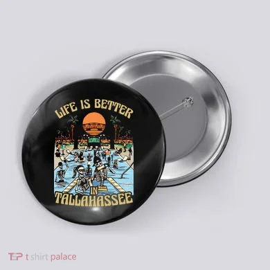 Life Is Better In Tallahassee Button