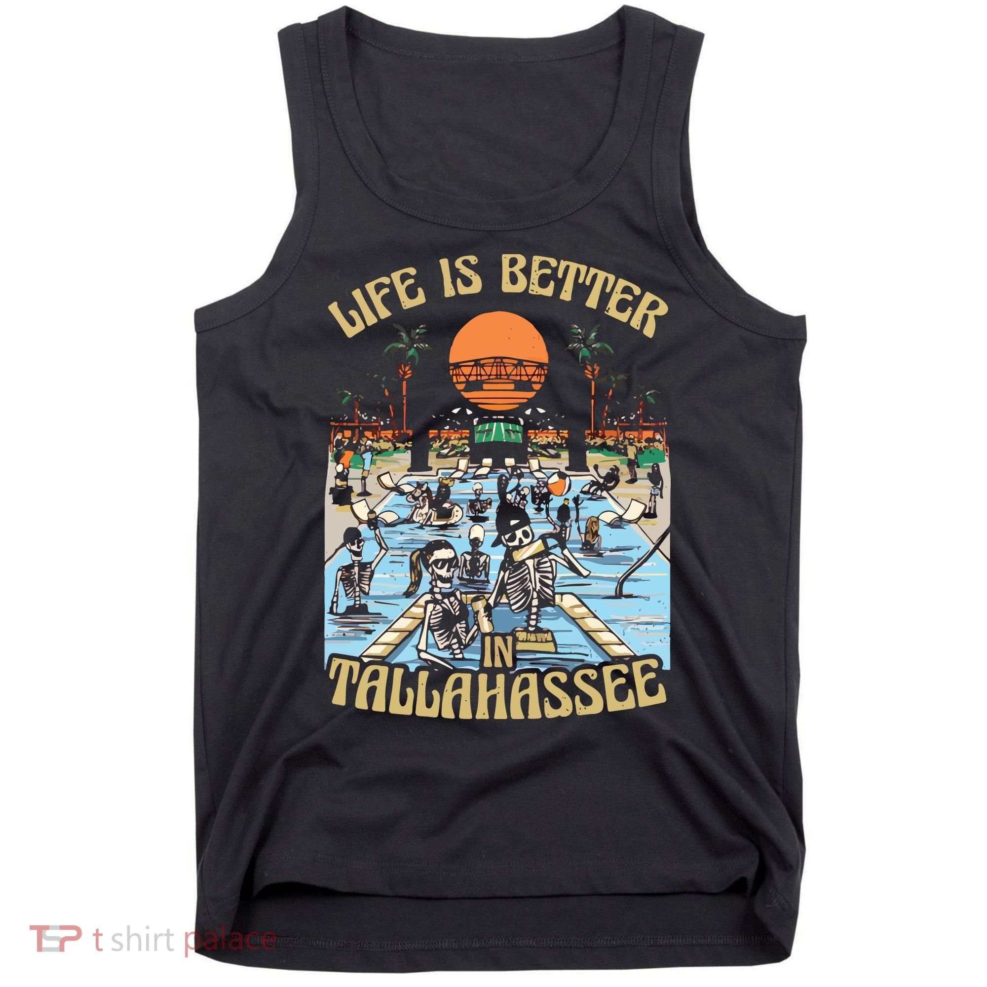 Life Is Better In Tallahassee Tank Top