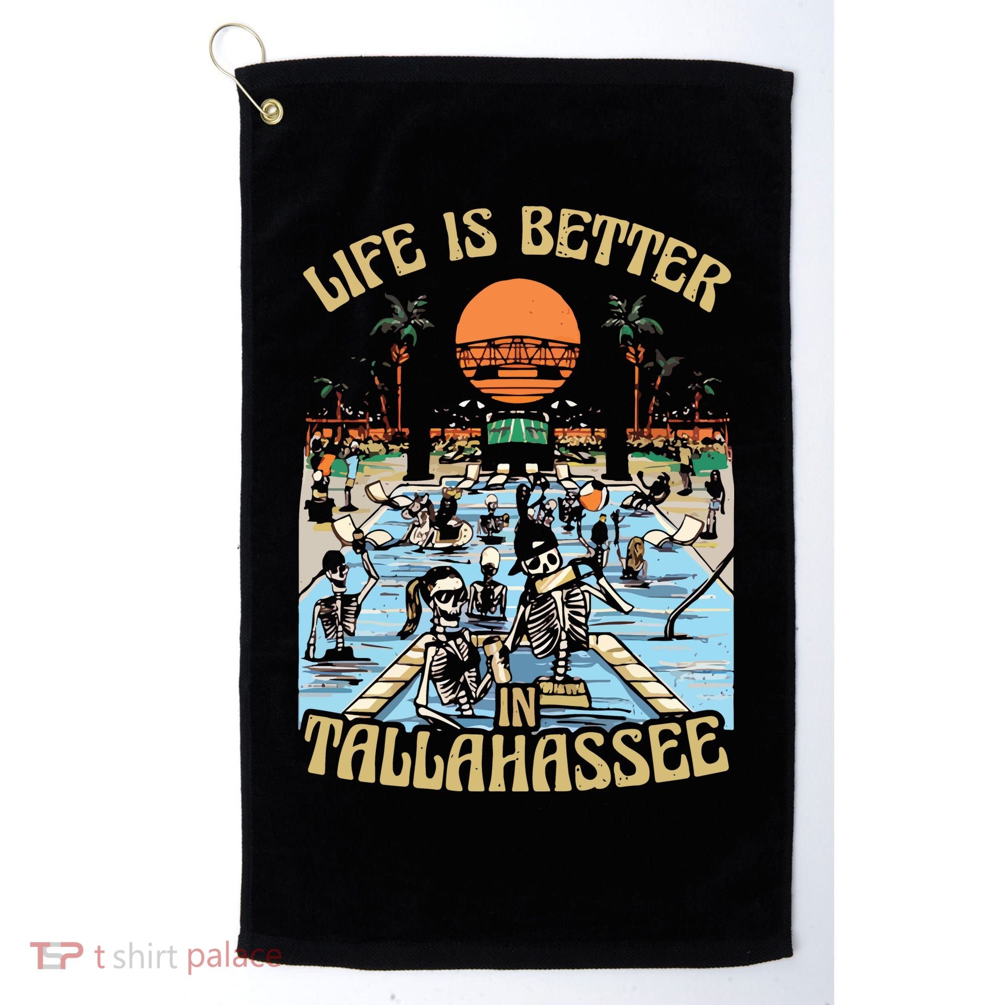 Life Is Better In Tallahassee Golf Towel