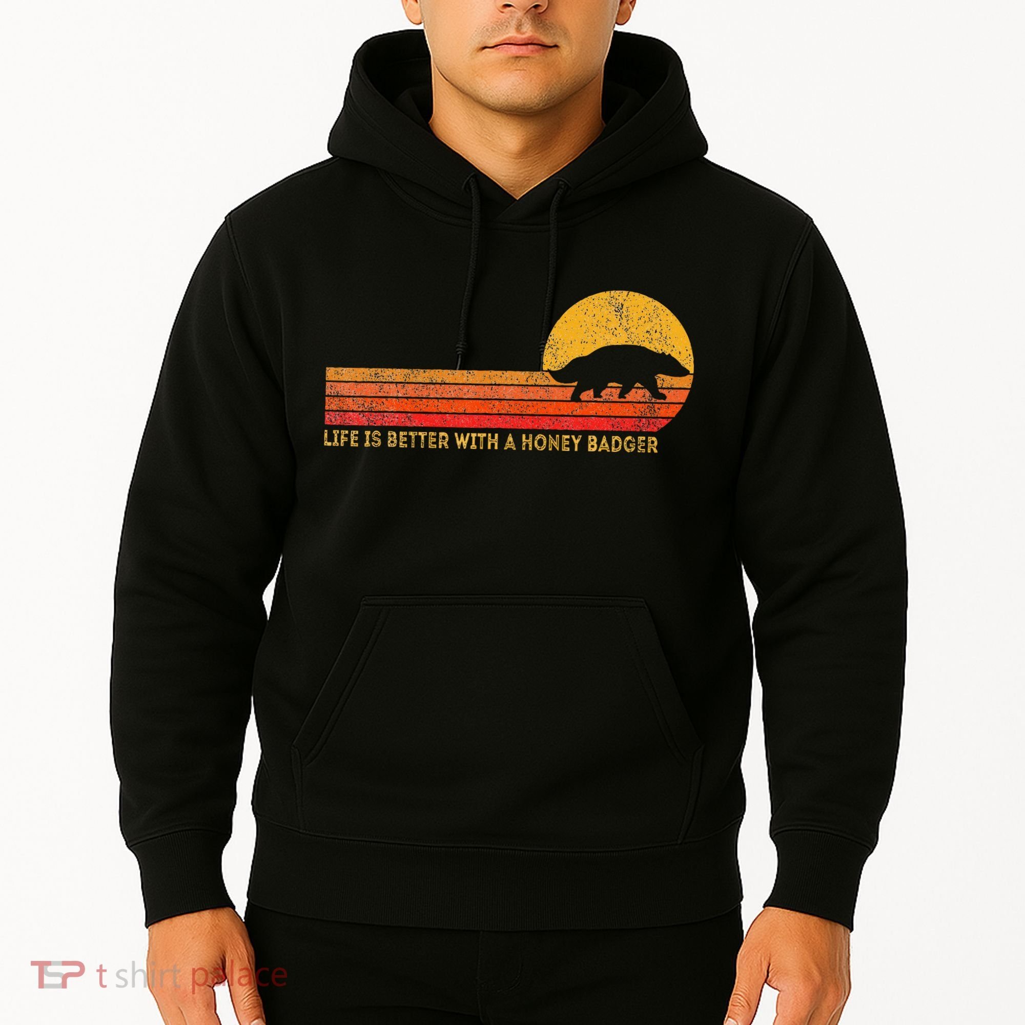 Life Is Better With A Honey Badger Hoodie