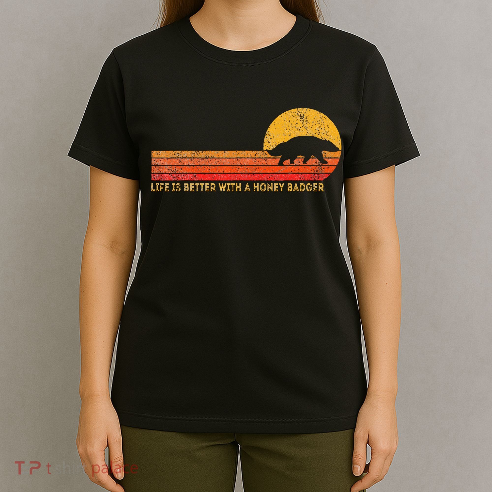 Life Is Better With A Honey Badger T-Shirt