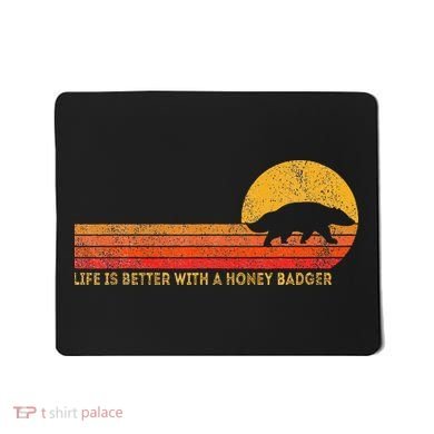 Life Is Better With A Honey Badger Mousepad