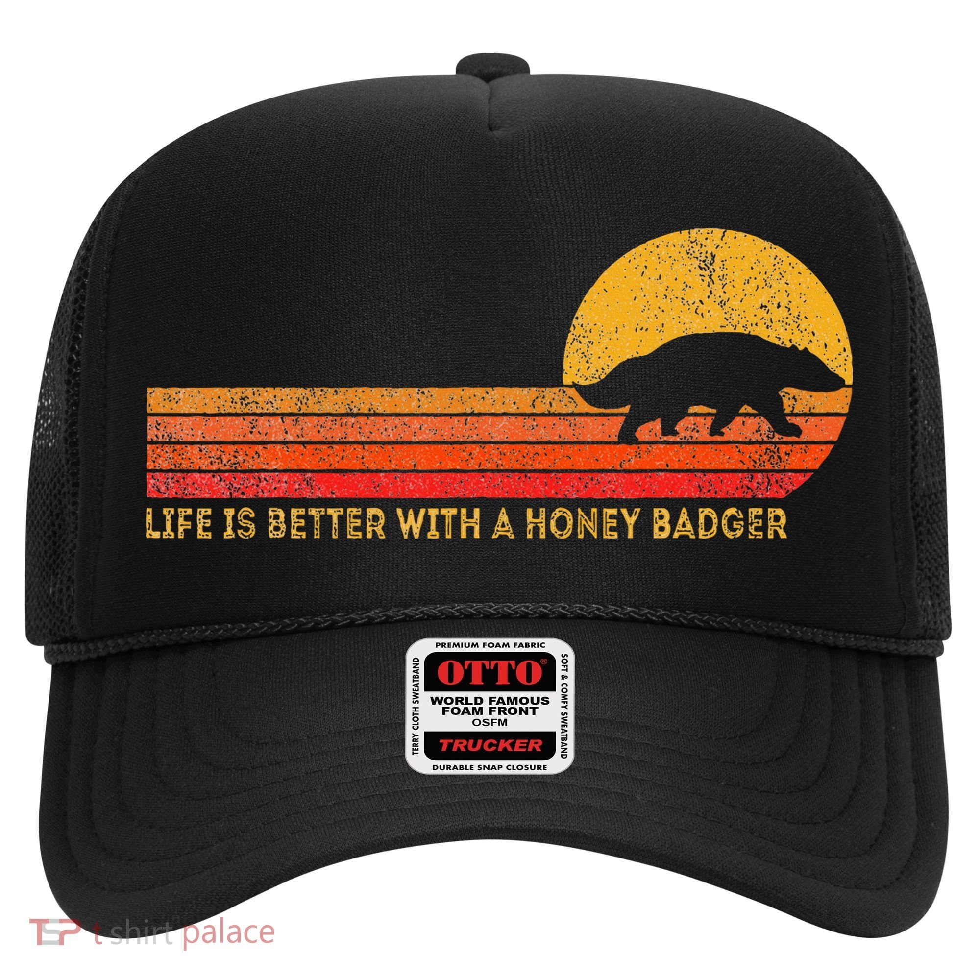 Life Is Better With A Honey Badger Hat