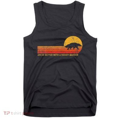 Life Is Better With A Honey Badger Tank Top