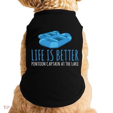Life Is Better Pontoon Captain At The Lake Boat Meaningful Gift Doggie Tank