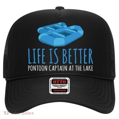 Life Is Better Pontoon Captain At The Lake Boat Meaningful Gift Hat