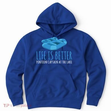 Life Is Better Pontoon Captain At The Lake Boat Meaningful Gift Hoodie
