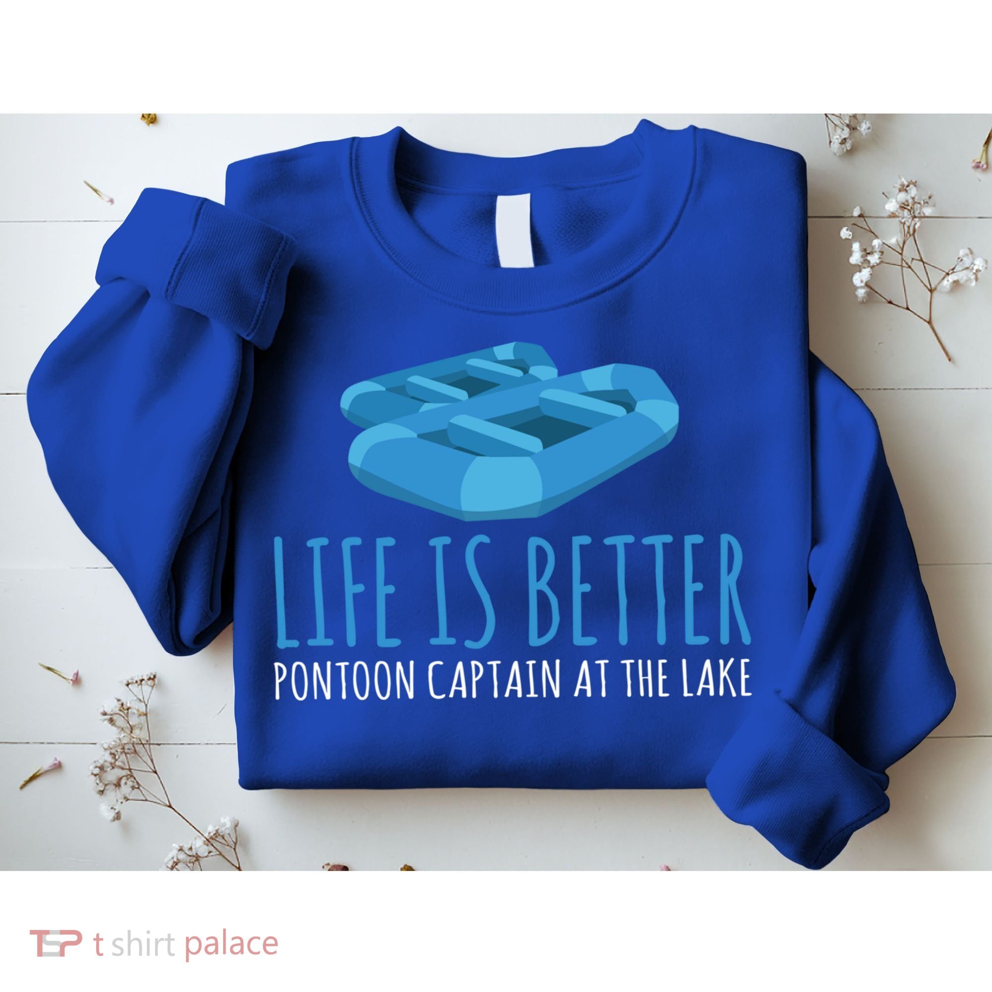Life Is Better Pontoon Captain At The Lake Boat Meaningful Gift Sweatshirt