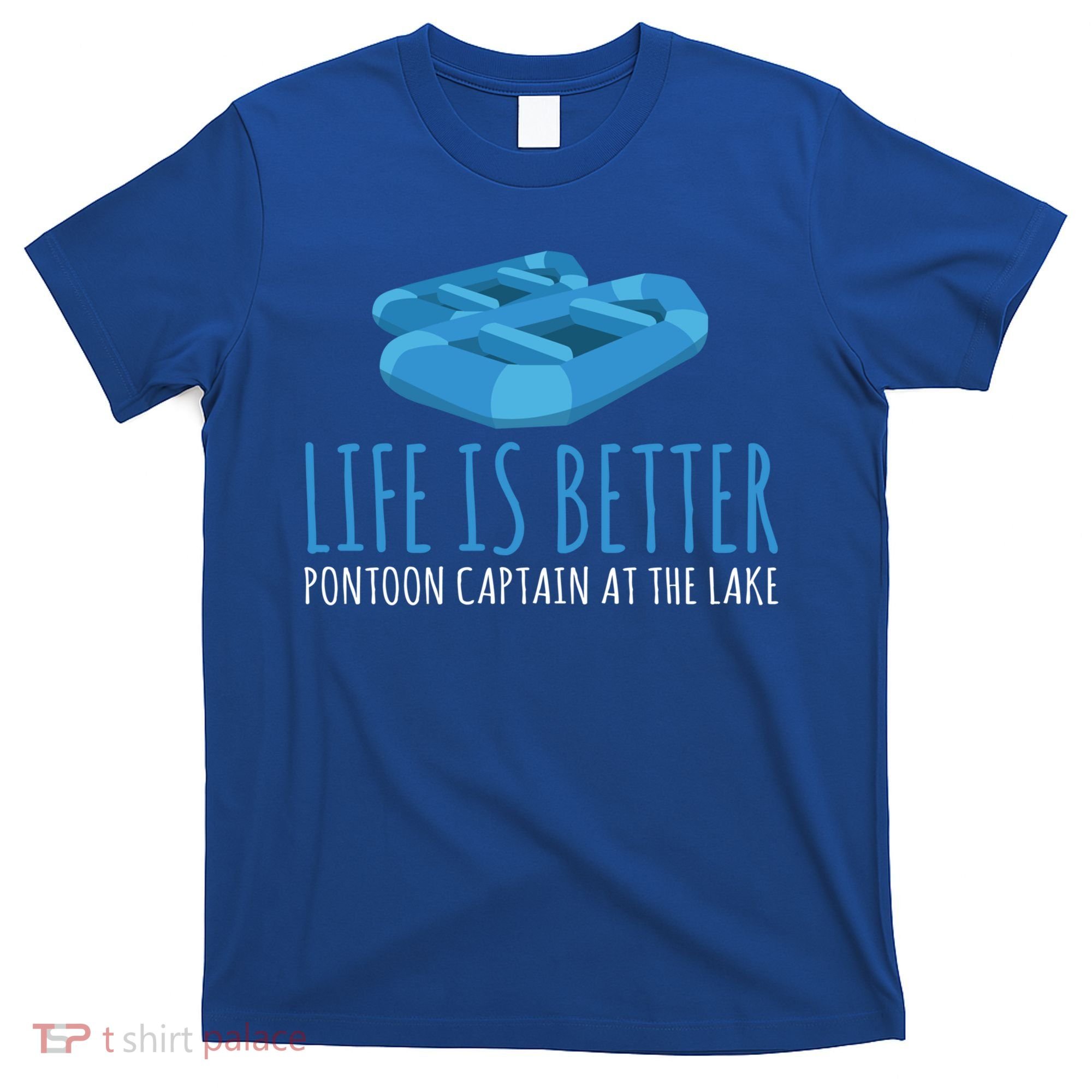 Life Is Better Pontoon Captain At The Lake Boat Meaningful Gift T-Shirt