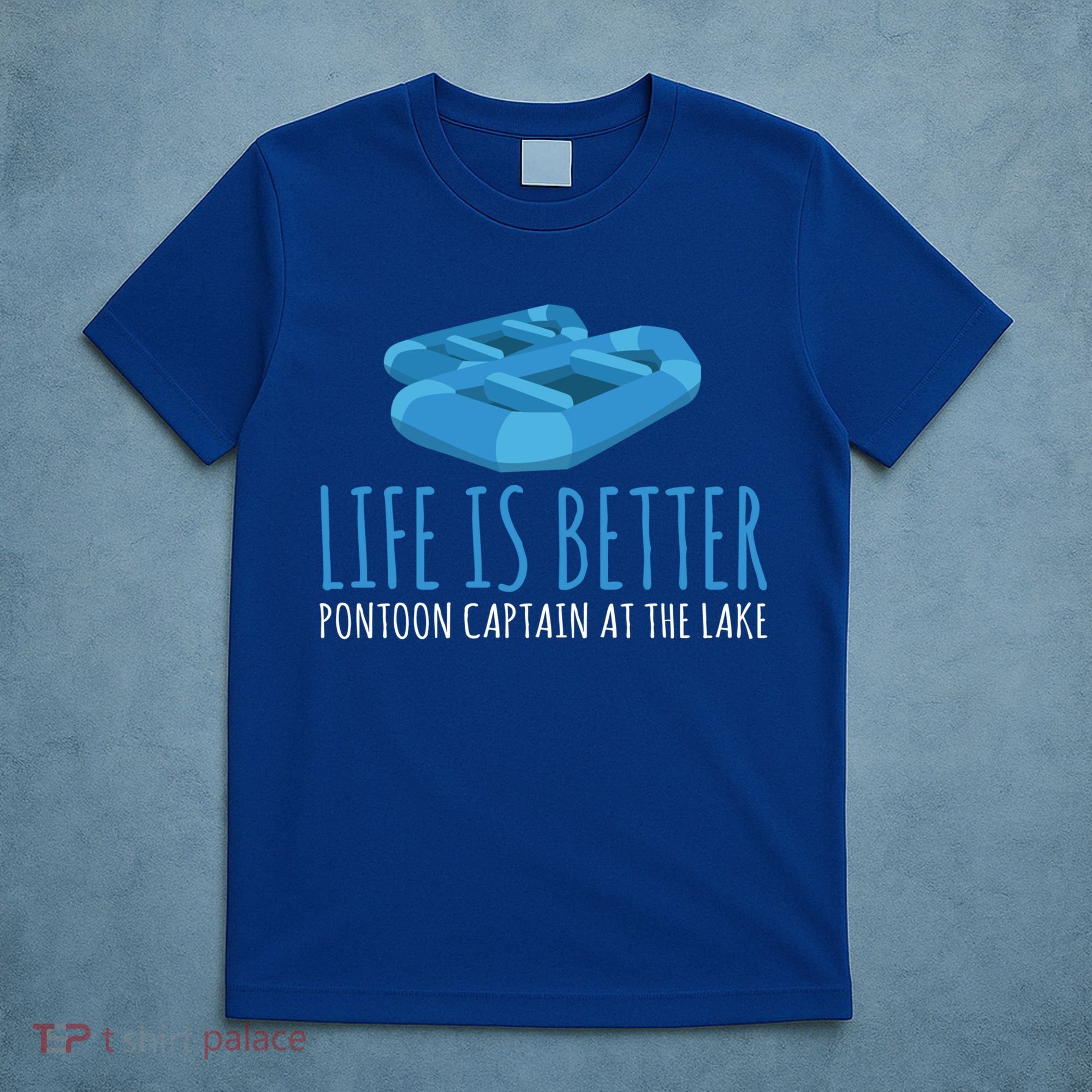 Life Is Better Pontoon Captain At The Lake Boat Meaningful Gift T-Shirt