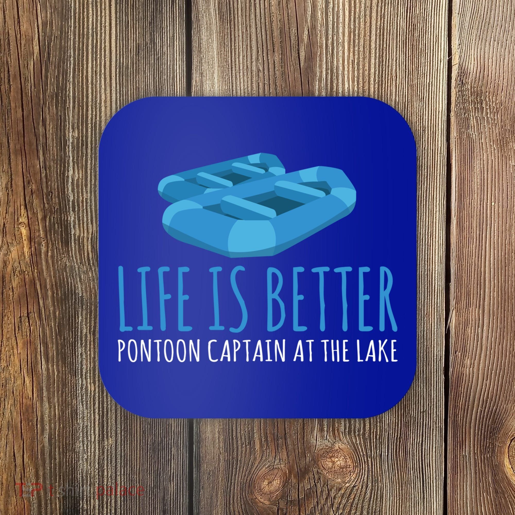 Life Is Better Pontoon Captain At The Lake Boat Meaningful Gift Coaster
