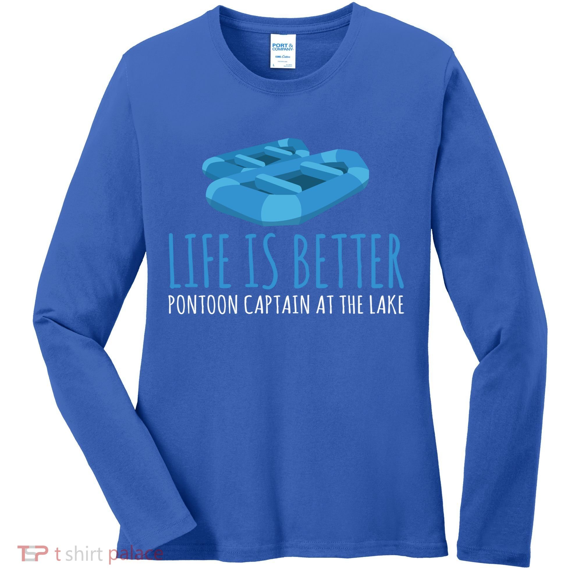 Life Is Better Pontoon Captain At The Lake Boat Meaningful Gift Women's Long Sleeve Shirt