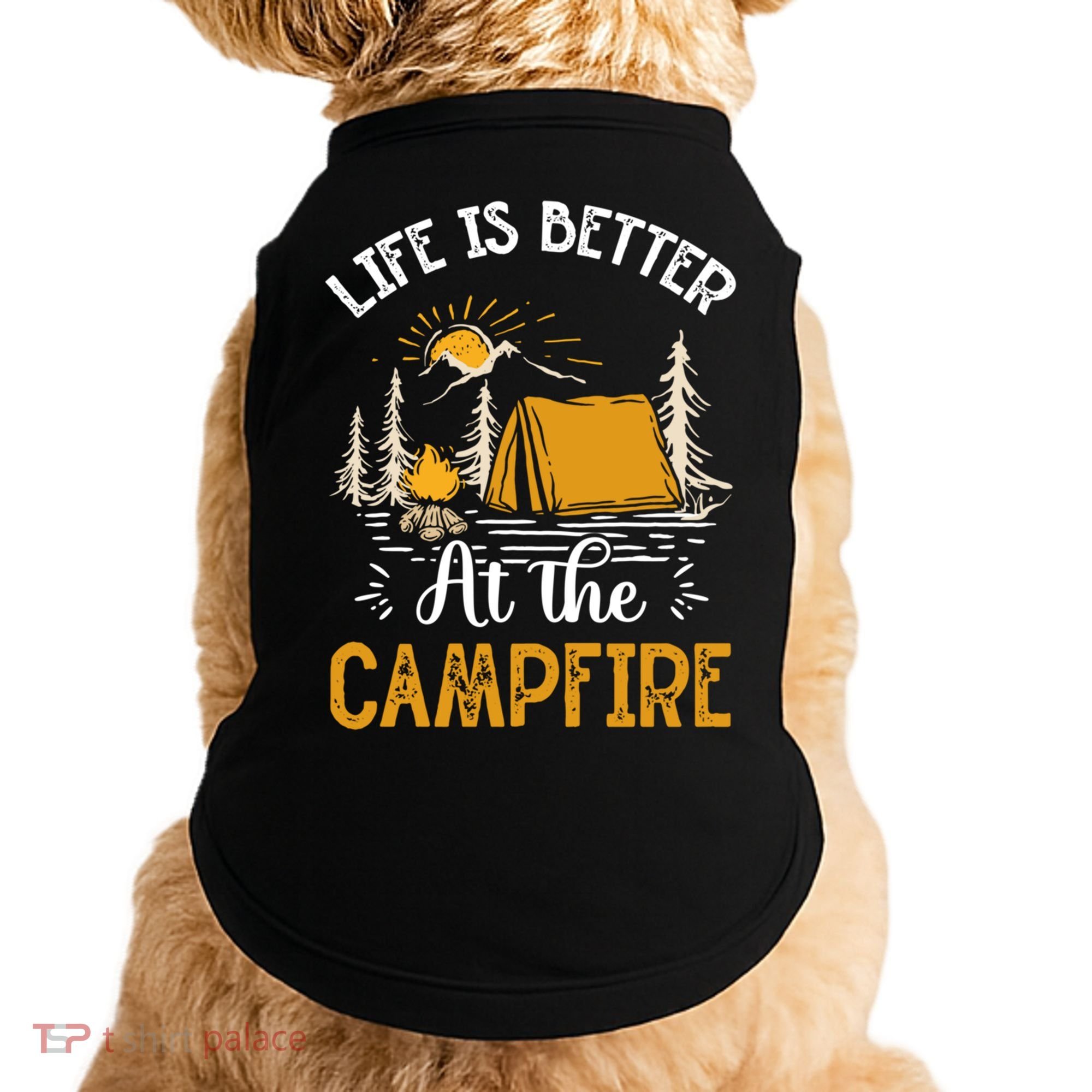 Life Is Better At The Campfire Meaningful Gift Doggie Tank