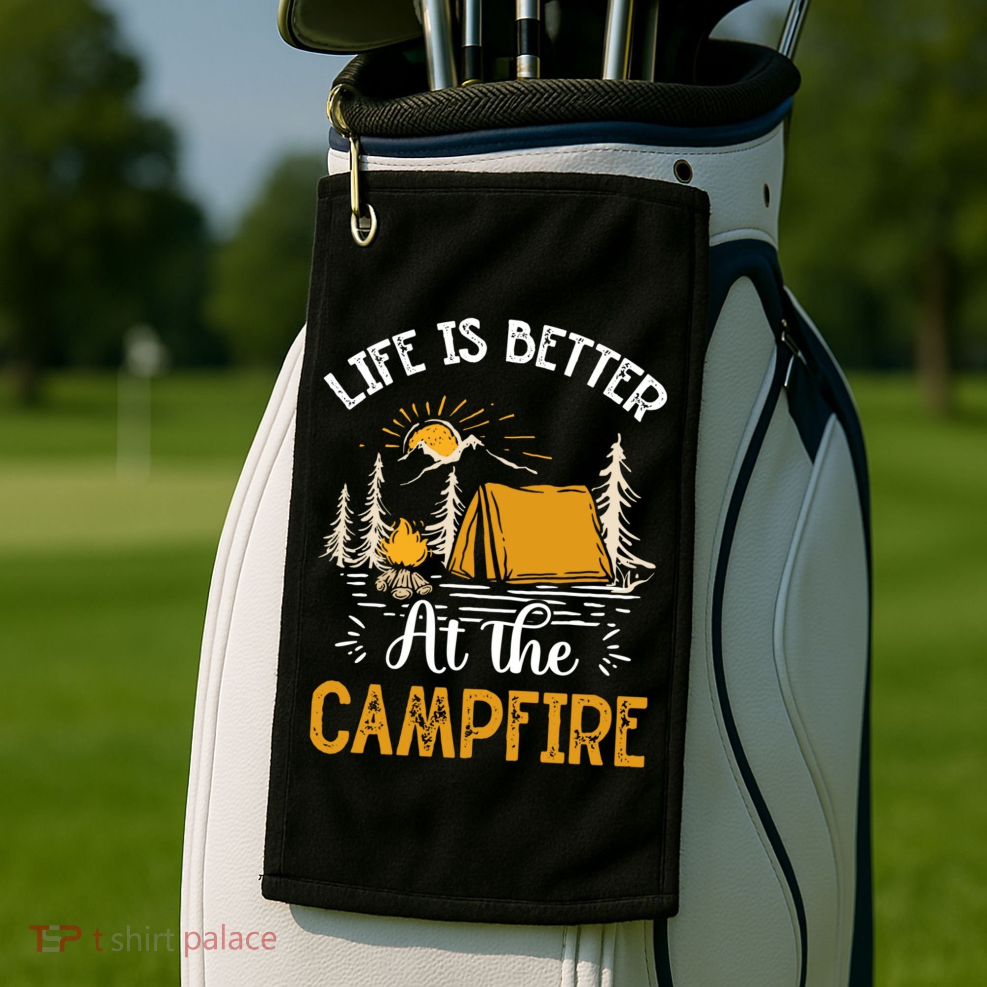 Life Is Better At The Campfire Meaningful Gift Golf Towel