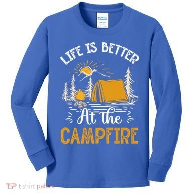 Life Is Better At The Campfire Meaningful Gift Kids Long Sleeve Shirt