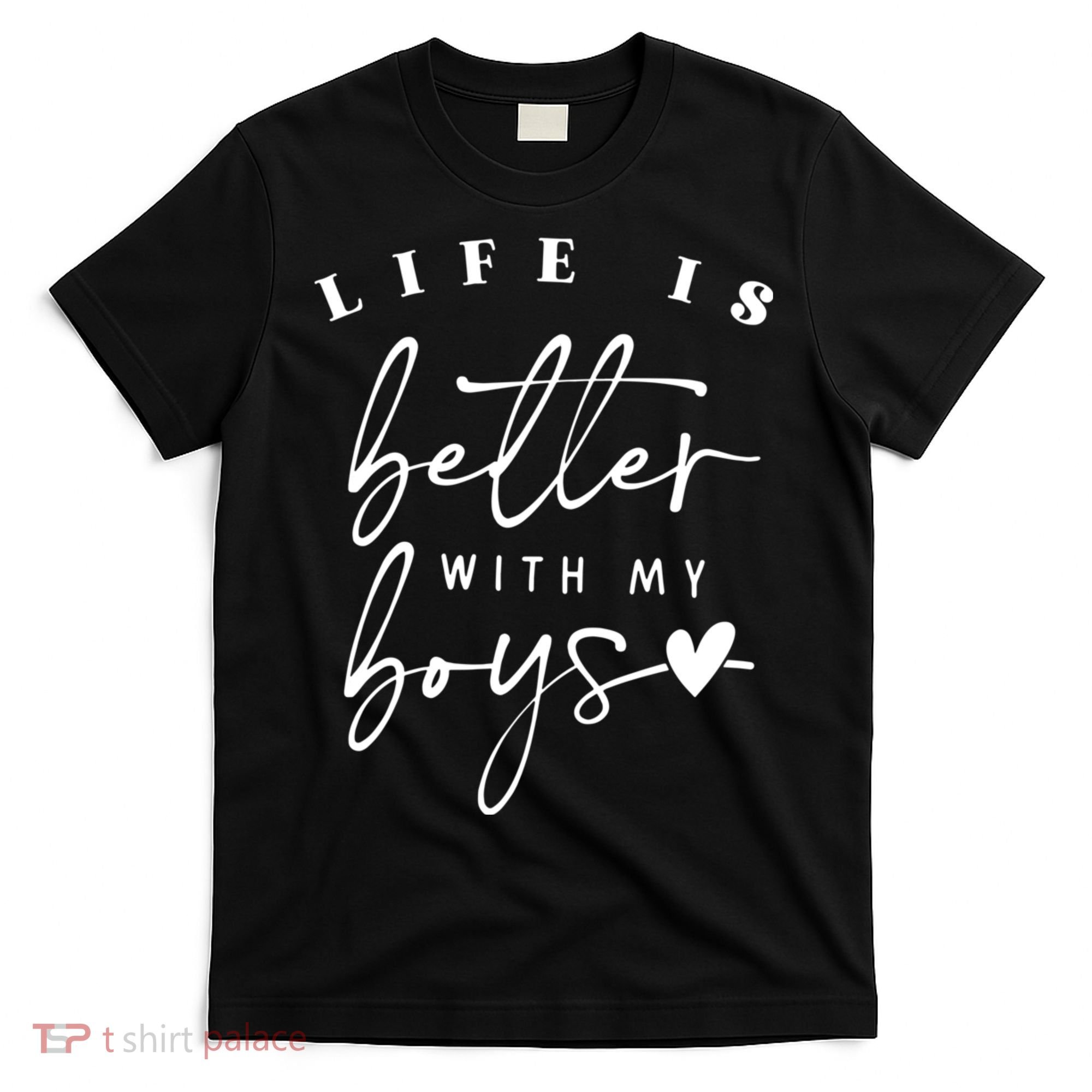 Life Is Better With My Boy Mom Boy Mama Mothers Day T-Shirt