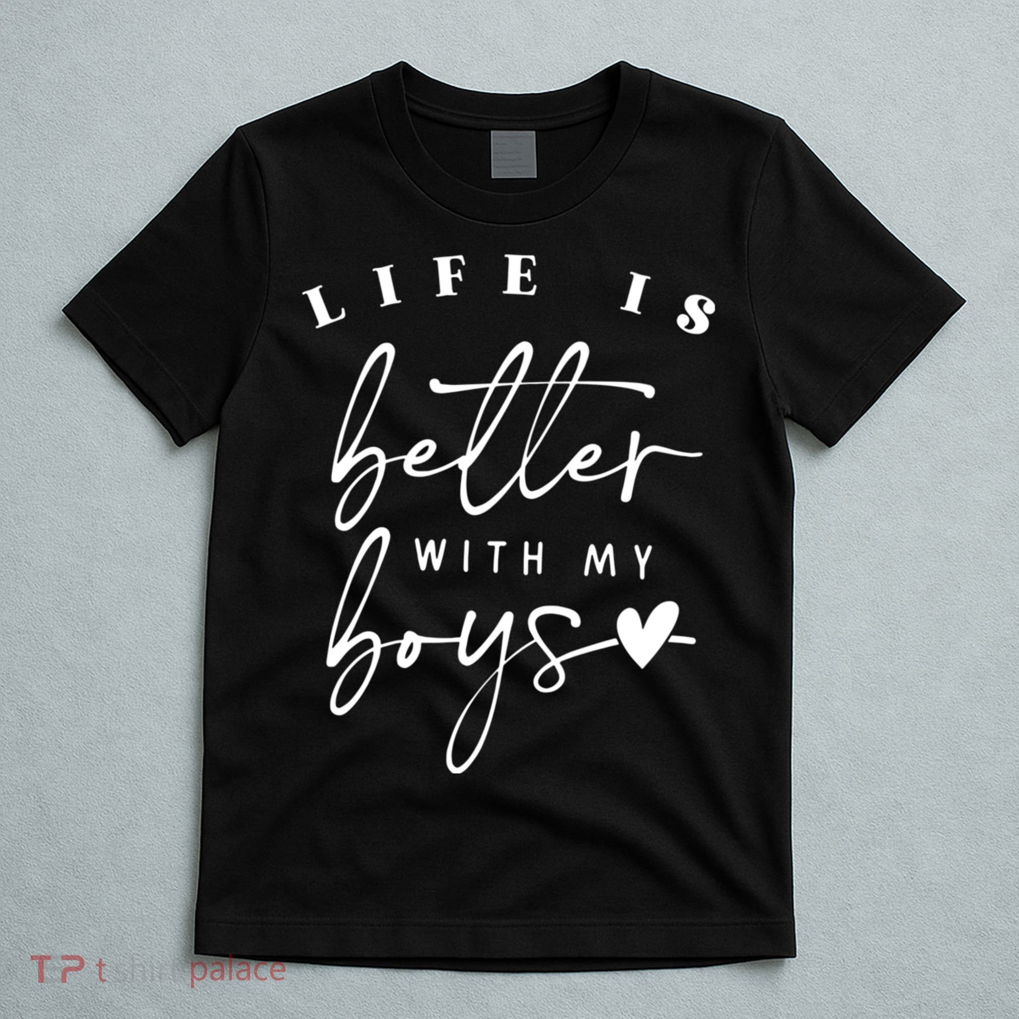 Life Is Better With My Boy Mom Boy Mama Mothers Day T-Shirt