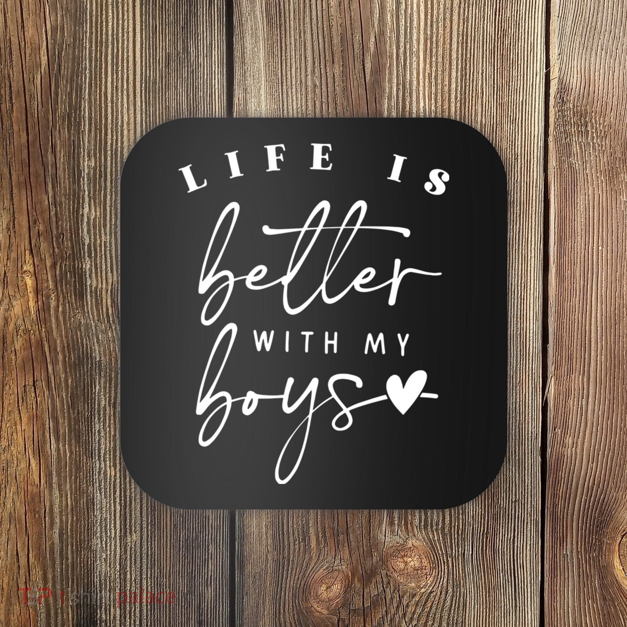 Life Is Better With My Boy Mom Boy Mama Mothers Day Coaster