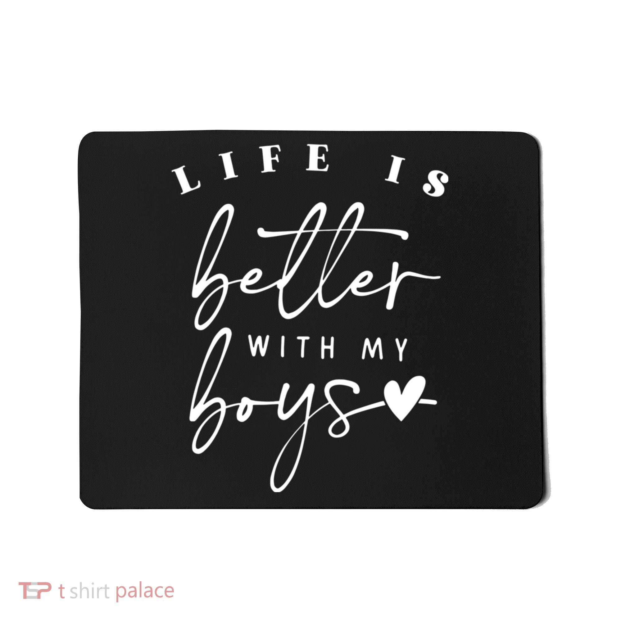 Life Is Better With My Boy Mom Boy Mama Mothers Day Mousepad