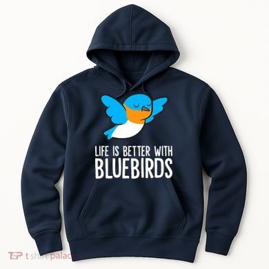 Life Is Better With Bluebirds Premium Hoodie