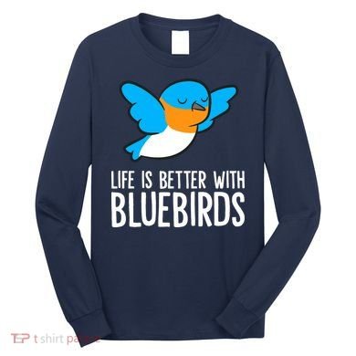 Life Is Better With Bluebirds Premium Long Sleeve Shirt