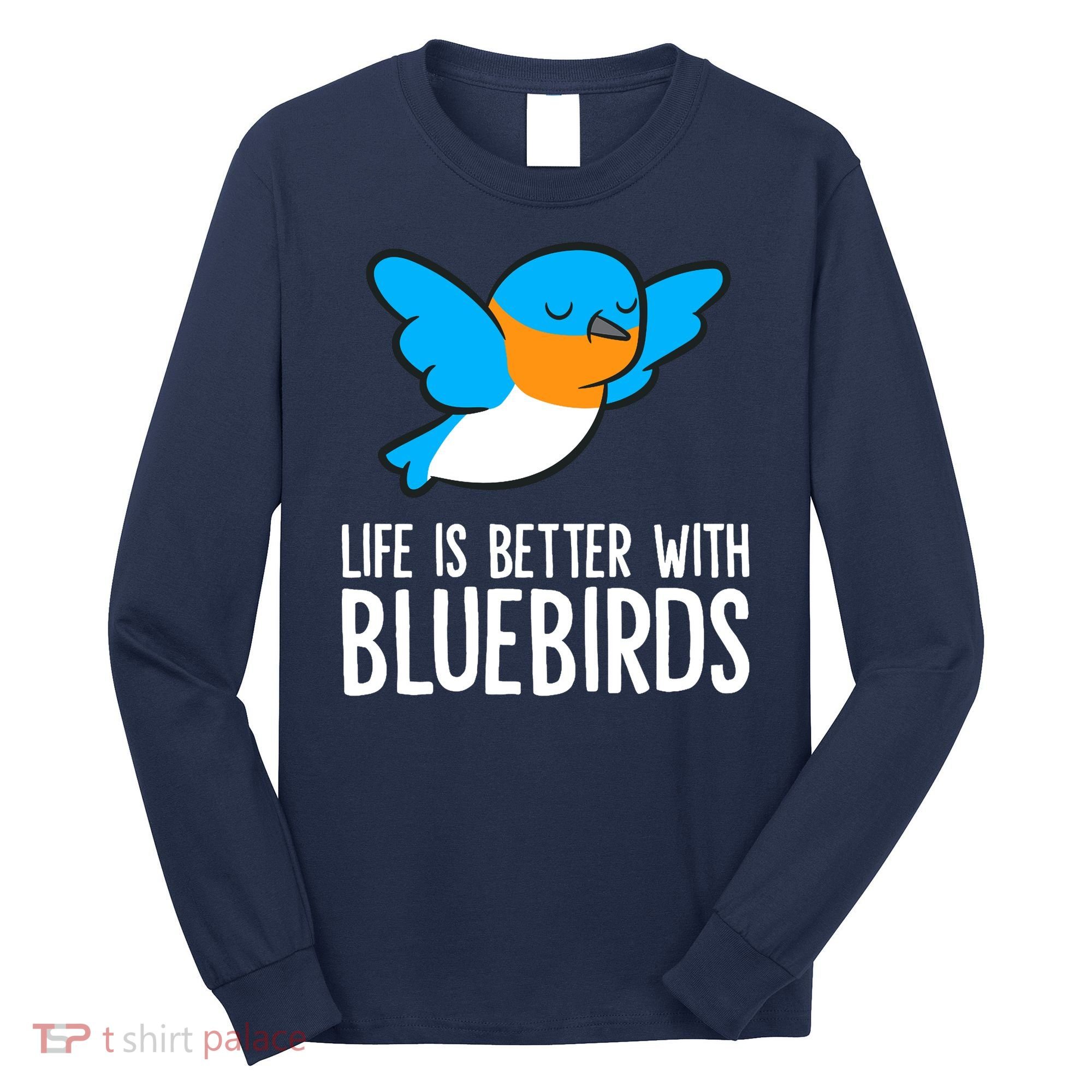Life Is Better With Bluebirds Premium Long Sleeve Shirt