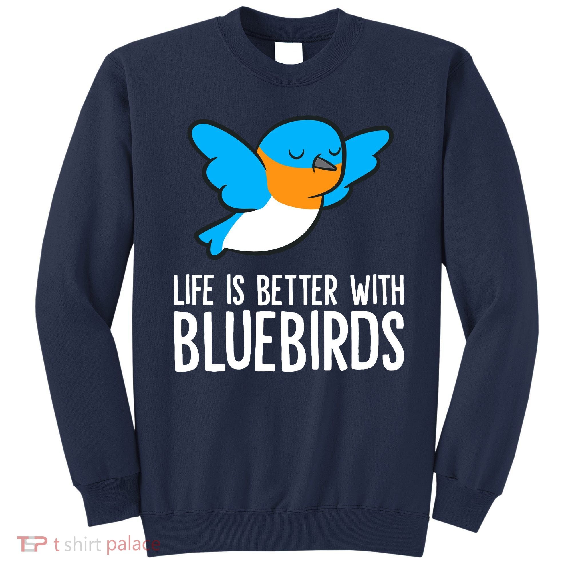 Life Is Better With Bluebirds Premium Sweatshirt