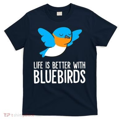Life Is Better With Bluebirds Premium T-Shirt