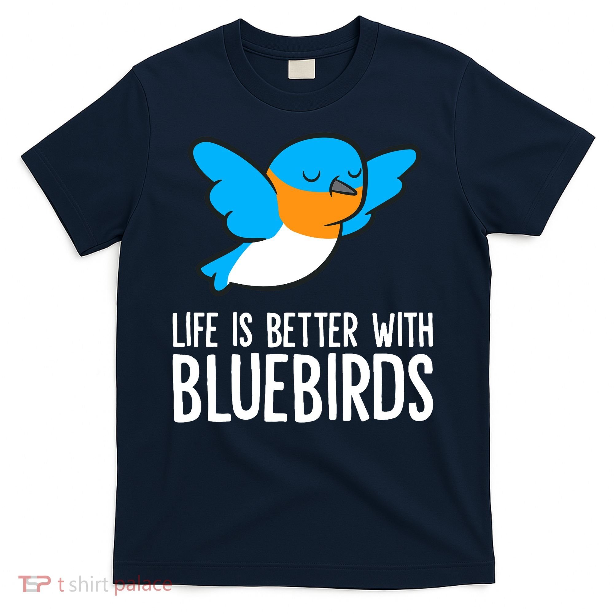 Life Is Better With Bluebirds Premium T-Shirt