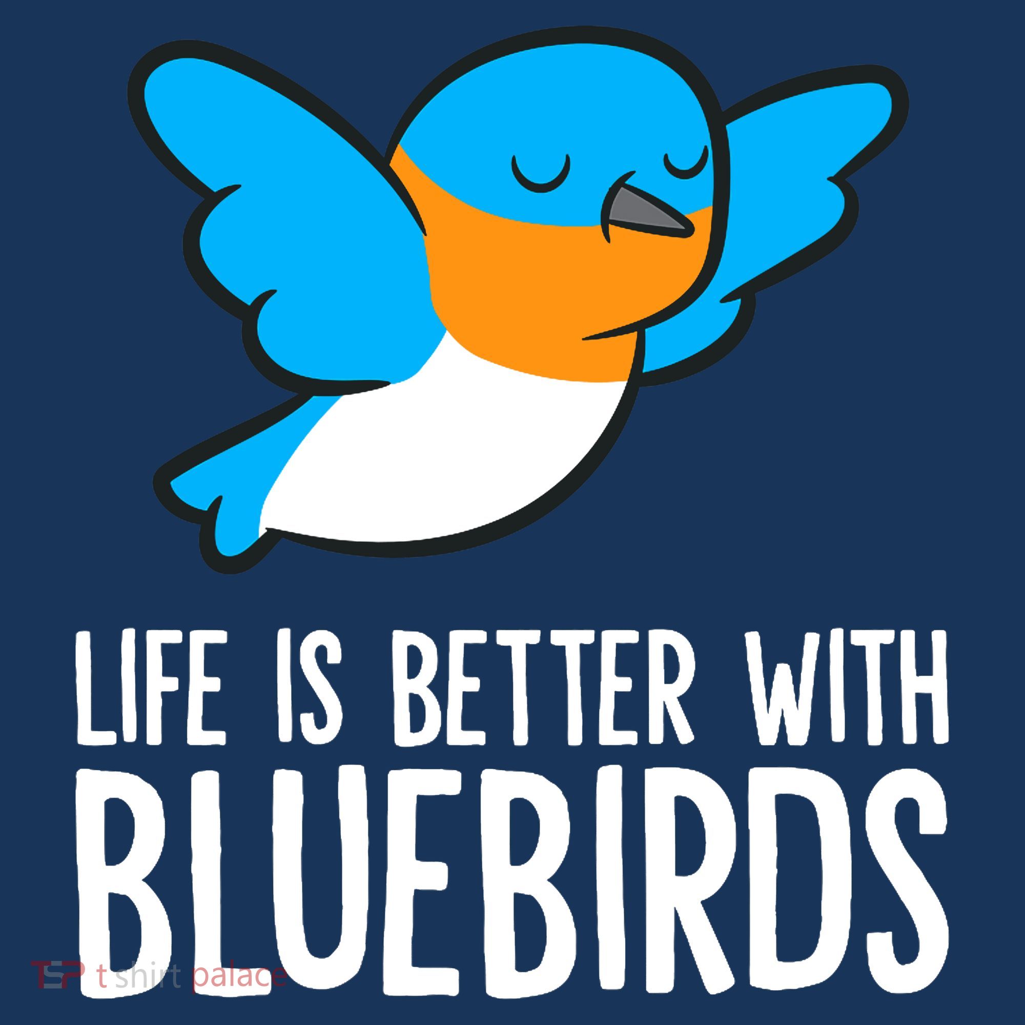 Life Is Better With Bluebirds Premium T-Shirt