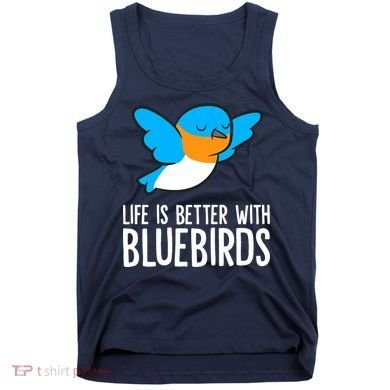 Life Is Better With Bluebirds Premium Tank Top