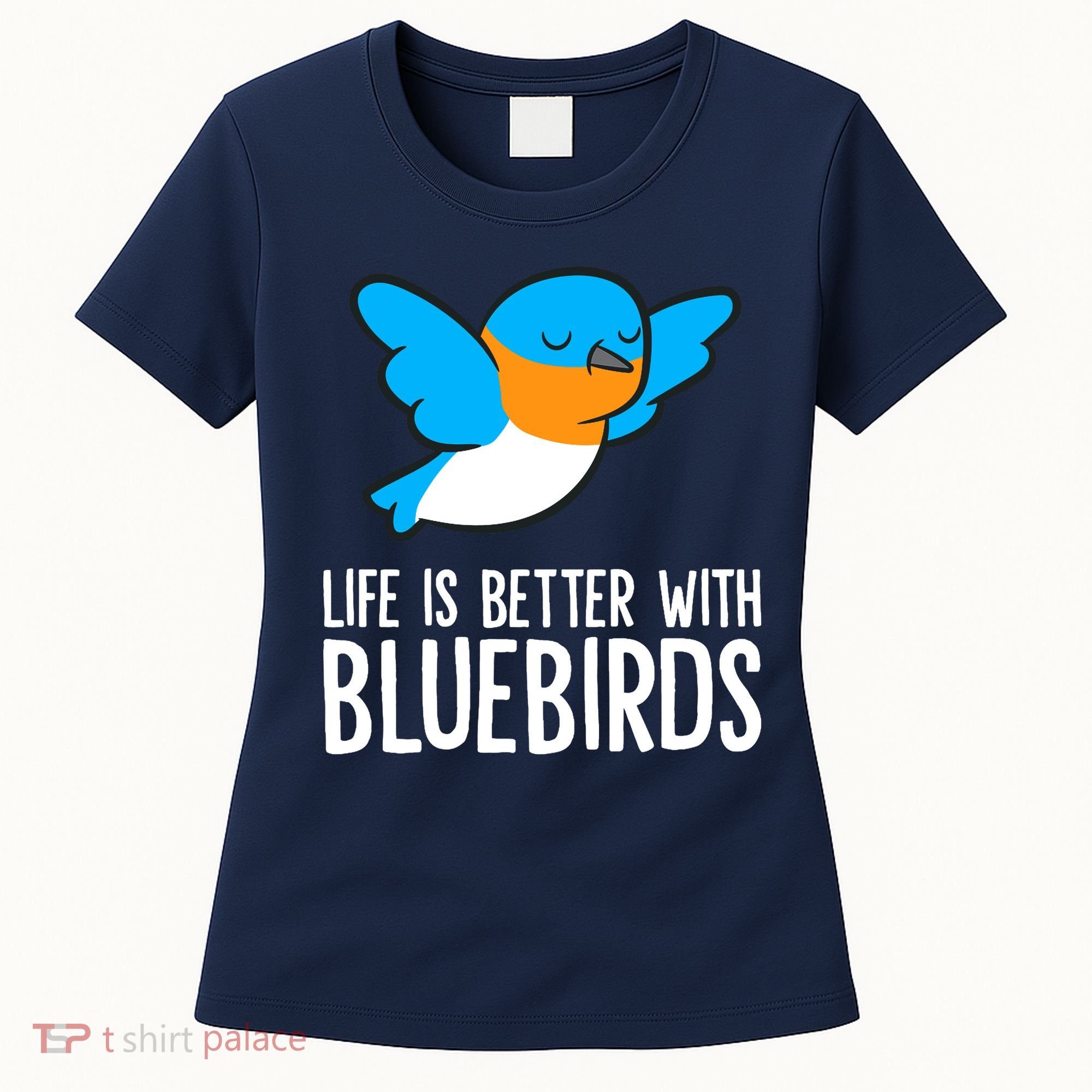 Life Is Better With Bluebirds Premium Women's T-Shirt