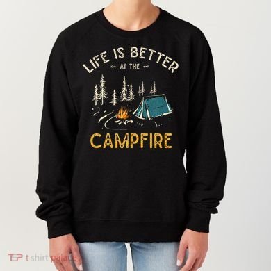 Life Is Better At The Campfire Funny Camper Camp Camping Women's Sweatshirt