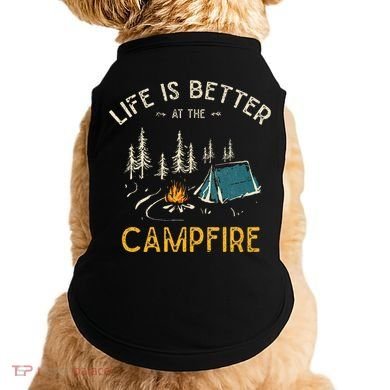 Life Is Better At The Campfire Funny Camper Camp Camping Doggie Tank