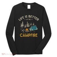 Life Is Better At The Campfire Funny Camper Camp Camping Long Sleeve Shirt thumb 0
