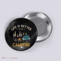 Life Is Better At The Campfire Funny Camper Camp Camping Button thumb 0